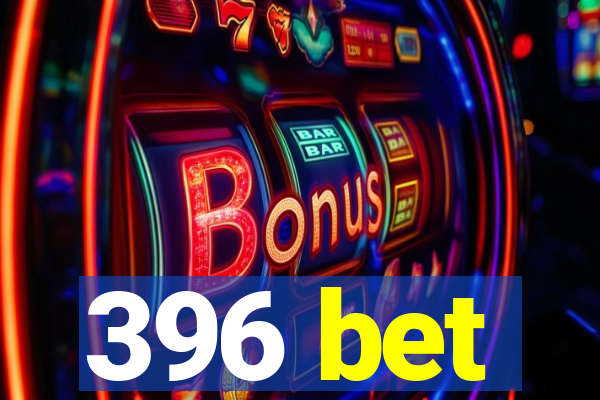 396 bet